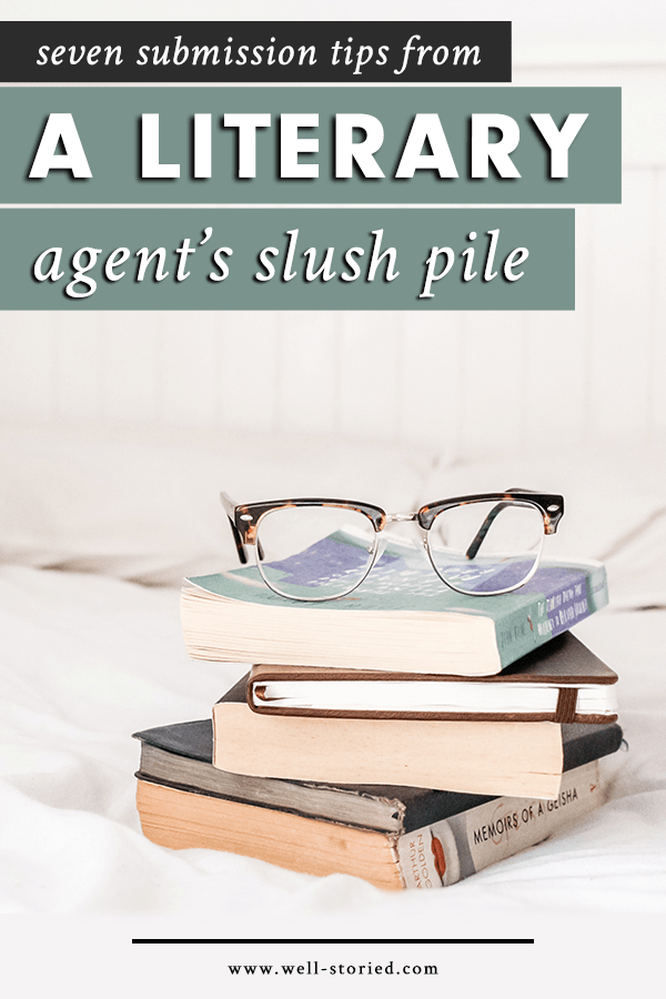 Seven Submission Tips From a Literary Agent’s Slush&nbsp;Pile